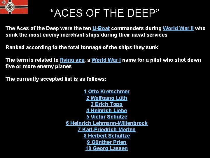 “ACES OF THE DEEP” The Aces of the Deep were the ten U-Boat commanders