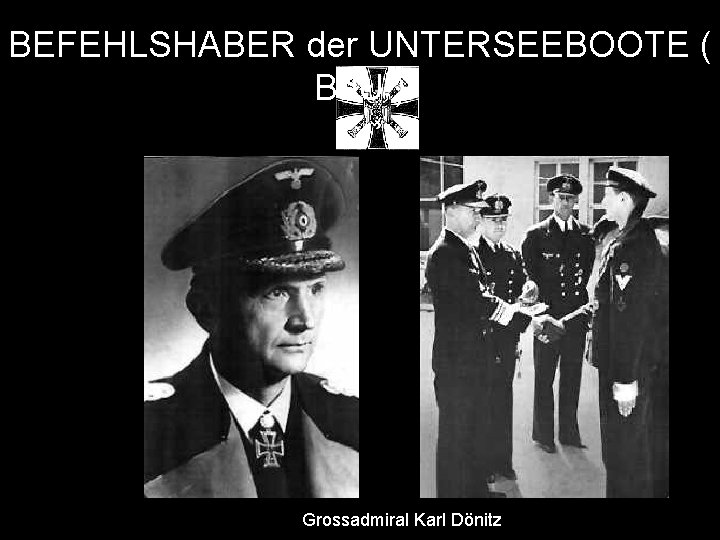 BEFEHLSHABER der UNTERSEEBOOTE ( Bd. U ) Grossadmiral Karl Dönitz 