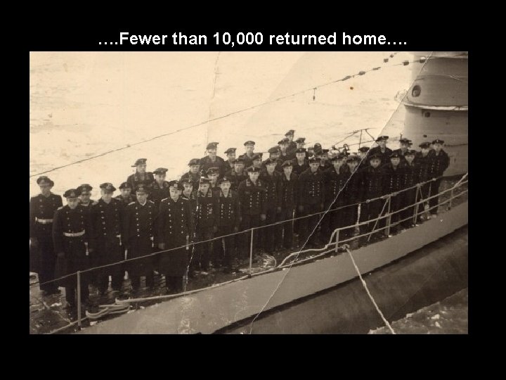 …. Fewer than 10, 000 returned home…. 