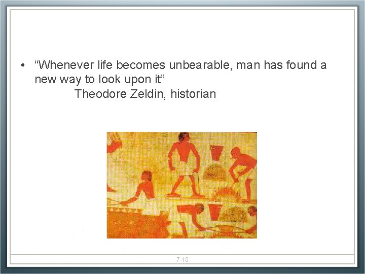  • “Whenever life becomes unbearable, man has found a new way to look