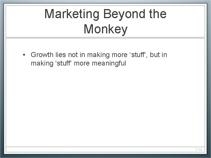 Marketing Beyond the Monkey • Growth lies not in making more ‘stuff’, but in