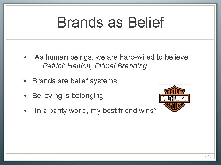 Brands as Belief • “As human beings, we are hard-wired to believe. ” Patrick