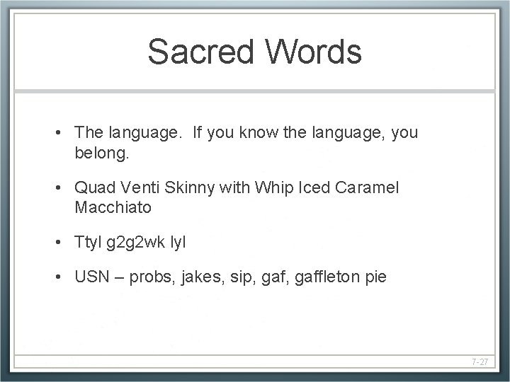 Sacred Words • The language. If you know the language, you belong. • Quad