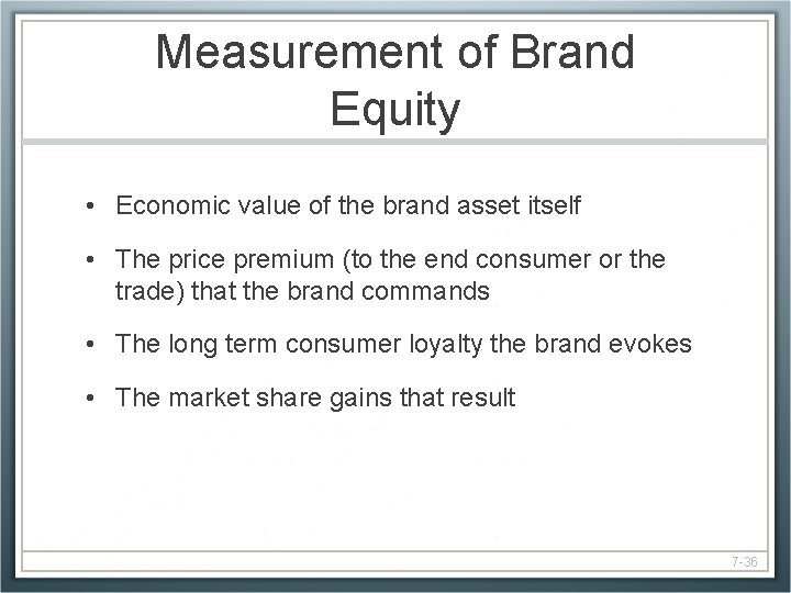 Measurement of Brand Equity • Economic value of the brand asset itself • The