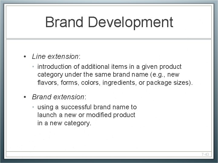 Brand Development • Line extension: • introduction of additional items in a given product