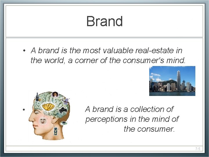 Brand • A brand is the most valuable real-estate in the world, a corner