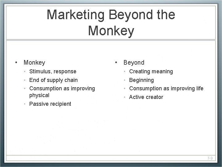 Marketing Beyond the Monkey • Stimulus, response • End of supply chain • Consumption