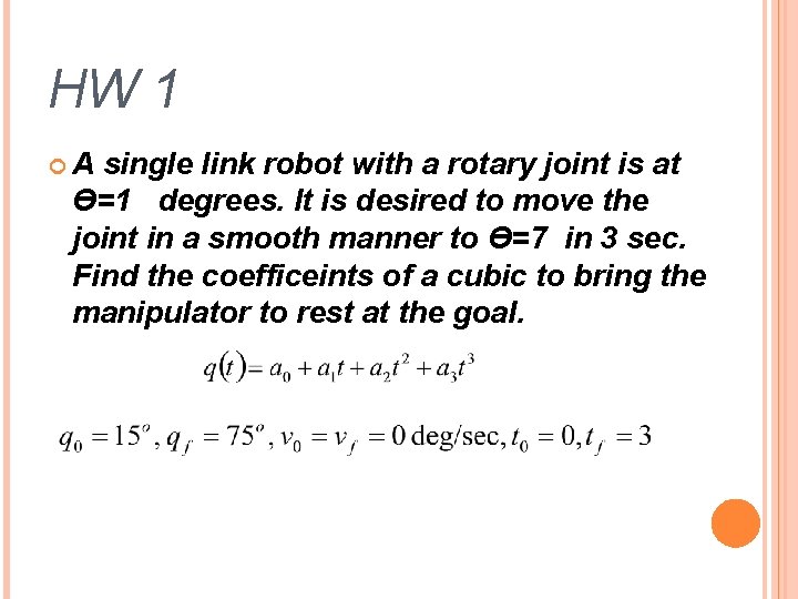 HW 1 A single link robot with a rotary joint is at Ө=1 degrees.