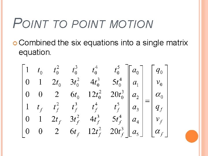 POINT TO POINT MOTION Combined equation. the six equations into a single matrix 
