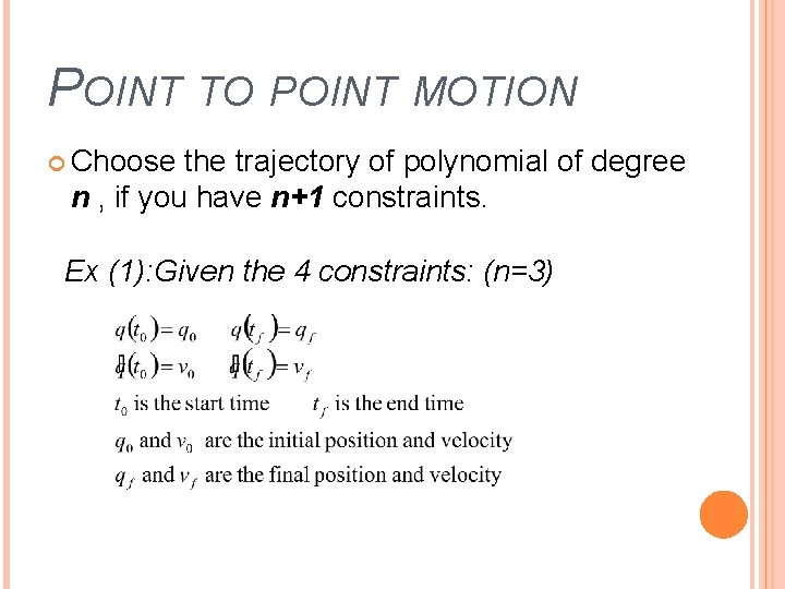 POINT TO POINT MOTION Choose the trajectory of polynomial of degree n , if