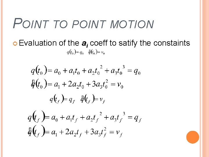 POINT TO POINT MOTION Evaluation of the ai coeff to satify the constaints 
