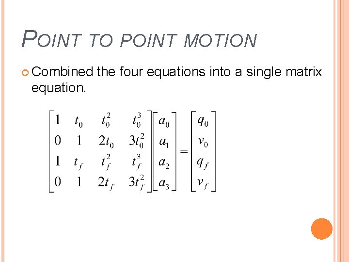 POINT TO POINT MOTION Combined equation. the four equations into a single matrix 