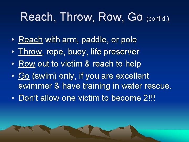 Reach, Throw, Row, Go (cont’d. ) • • Reach with arm, paddle, or pole