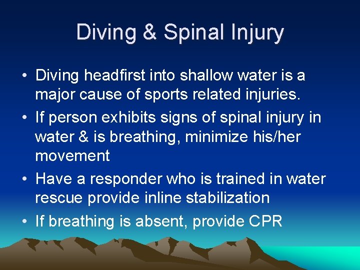 Diving & Spinal Injury • Diving headfirst into shallow water is a major cause