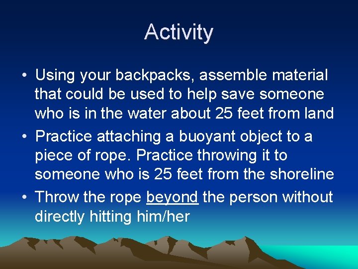 Activity • Using your backpacks, assemble material that could be used to help save