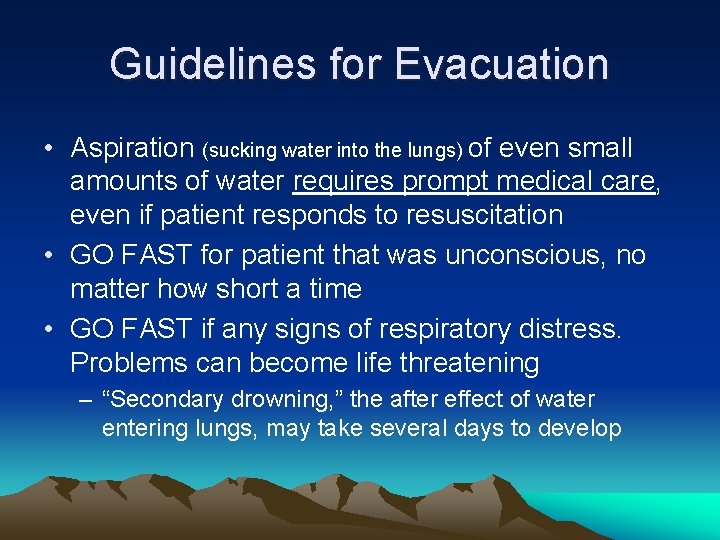Guidelines for Evacuation • Aspiration (sucking water into the lungs) of even small amounts
