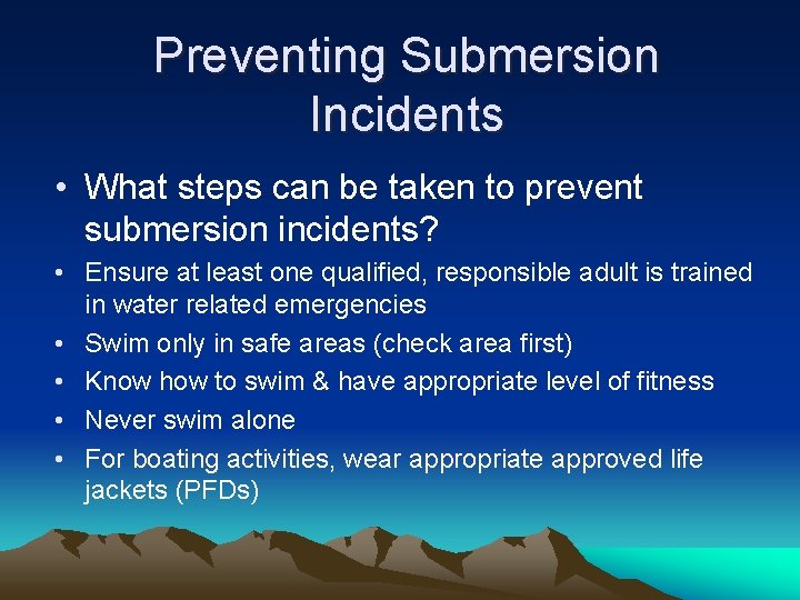 Preventing Submersion Incidents • What steps can be taken to prevent submersion incidents? •