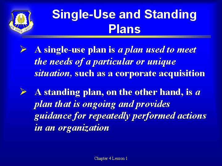 Single-Use and Standing Plans A single-use plan is a plan used to meet the