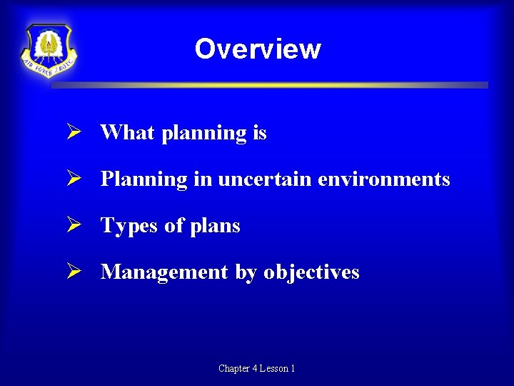 Overview What planning is Planning in uncertain environments Types of plans Management by objectives