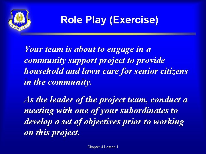 Role Play (Exercise) Your team is about to engage in a community support project