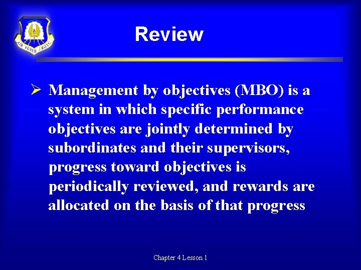 Review Management by objectives (MBO) is a system in which specific performance objectives are