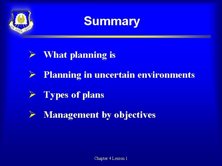 Summary What planning is Planning in uncertain environments Types of plans Management by objectives