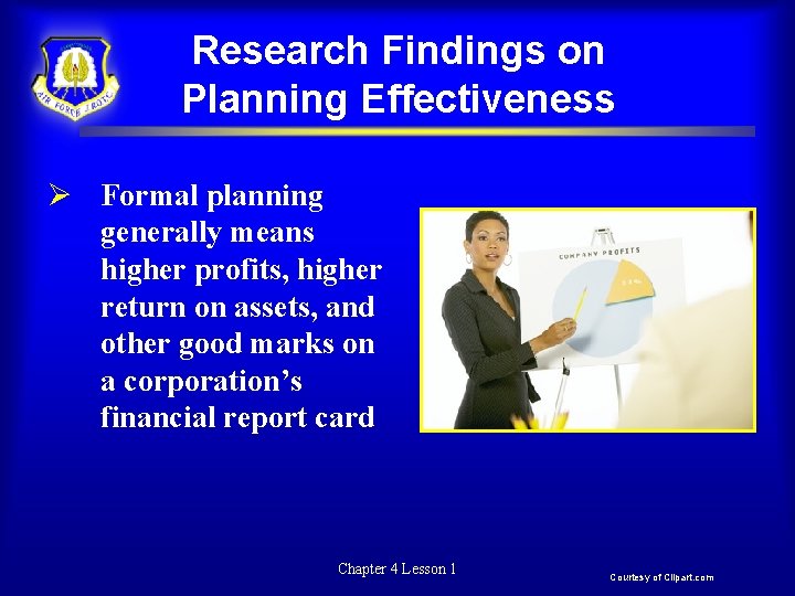 Research Findings on Planning Effectiveness Formal planning generally means higher profits, higher return on