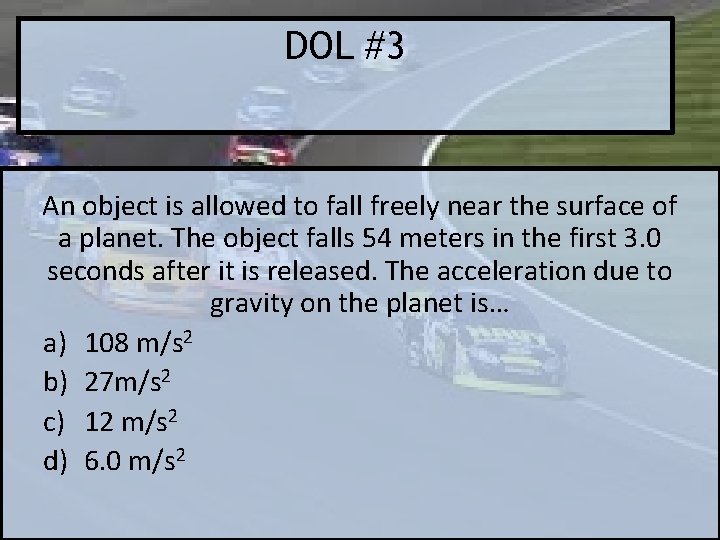 DOL #3 An object is allowed to fall freely near the surface of a