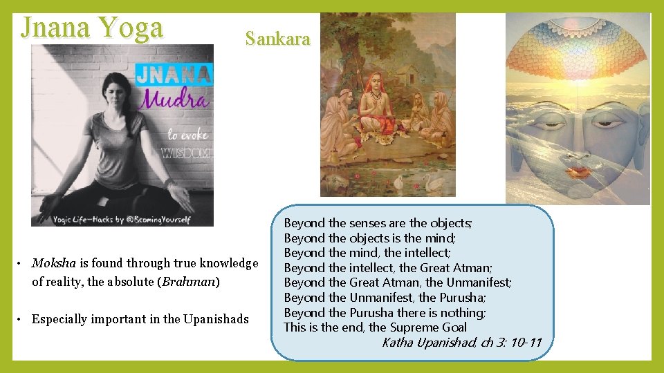 Jnana Yoga Sankara • Moksha is found through true knowledge of reality, the absolute