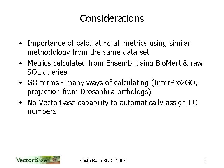 Considerations • Importance of calculating all metrics using similar methodology from the same data