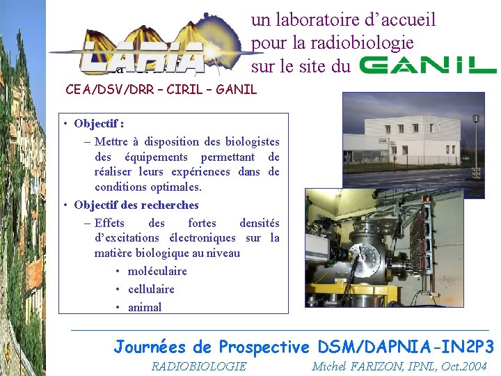 Laria -GANIL un laboratoire d’accueil pour la radiobiologie sur le site du CEA/DSV/DRR –