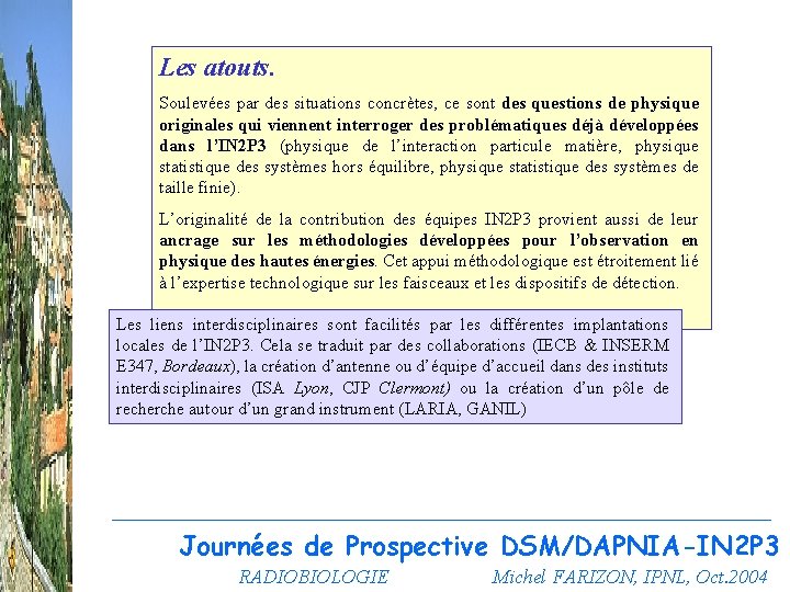 Les atouts. Soulevées par des situations concrètes, ce sont des questions de physique originales