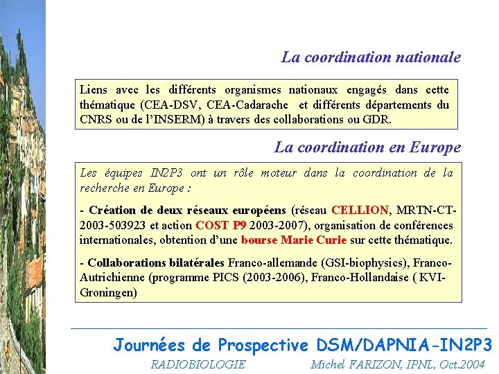  La coordinationale Liens avec les différents organismes nationaux engagés dans cette thématique (CEA-DSV,