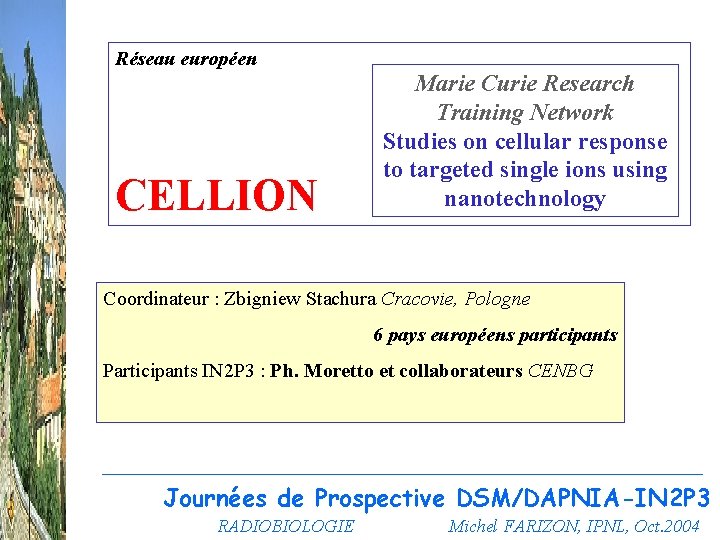Réseau européen CELLION Marie Curie Research Training Network Studies on cellular response to targeted