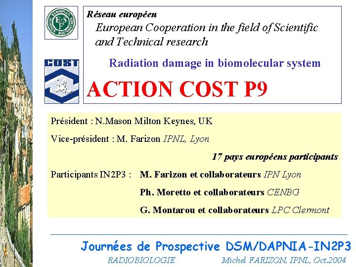 Réseau européen European Cooperation in the field of Scientific and Technical research Radiation damage