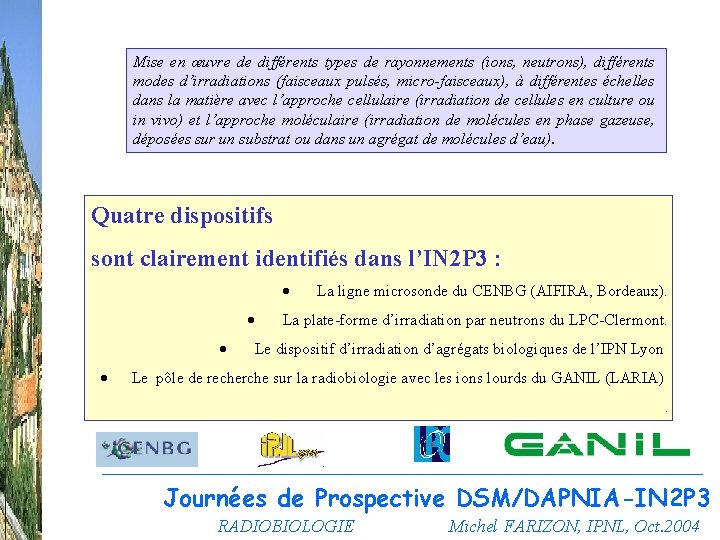 Mise en œuvre de différents types de rayonnements (ions, neutrons), différents modes d’irradiations (faisceaux