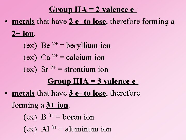 Group IIA = 2 valence e • metals that have 2 e- to lose,