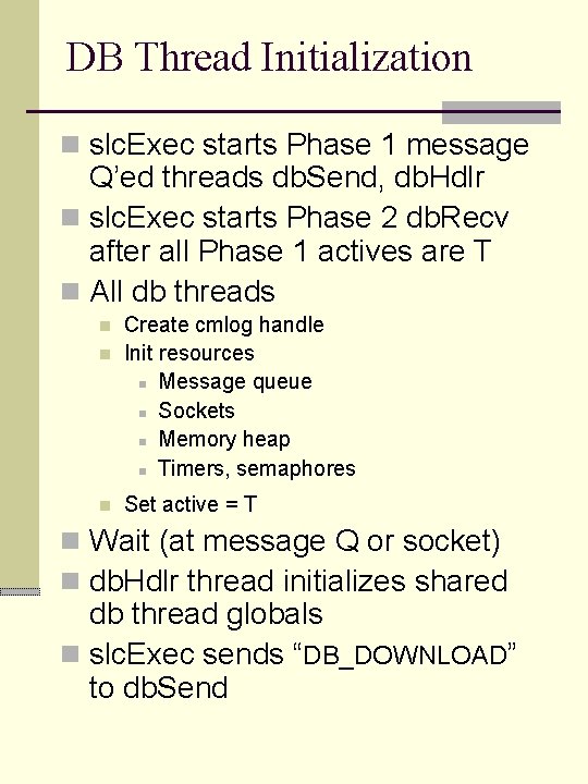 DB Thread Initialization n slc. Exec starts Phase 1 message Q’ed threads db. Send,