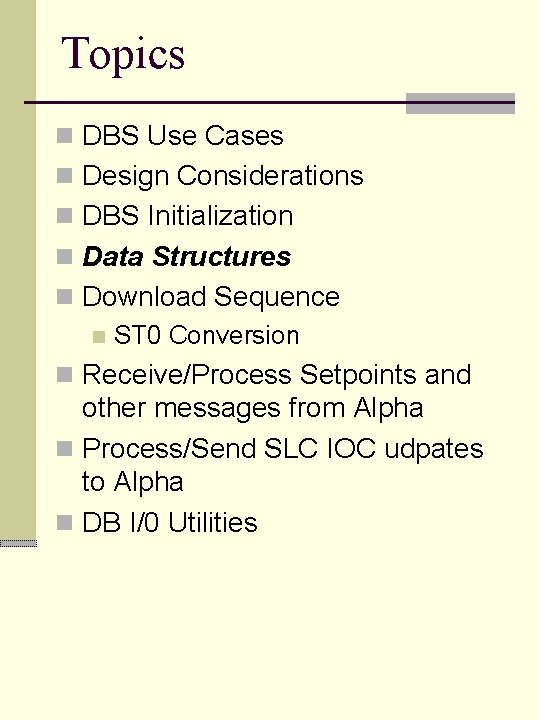 Topics n DBS Use Cases n Design Considerations n DBS Initialization n Data Structures