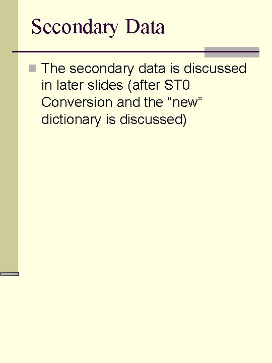 Secondary Data n The secondary data is discussed in later slides (after ST 0