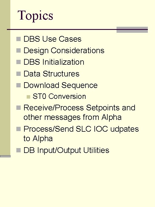 Topics n DBS Use Cases n Design Considerations n DBS Initialization n Data Structures