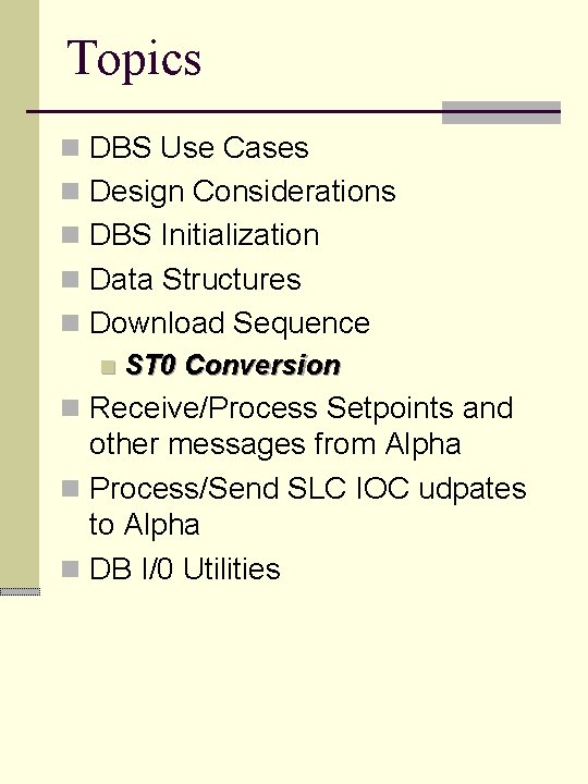 Topics n DBS Use Cases n Design Considerations n DBS Initialization n Data Structures