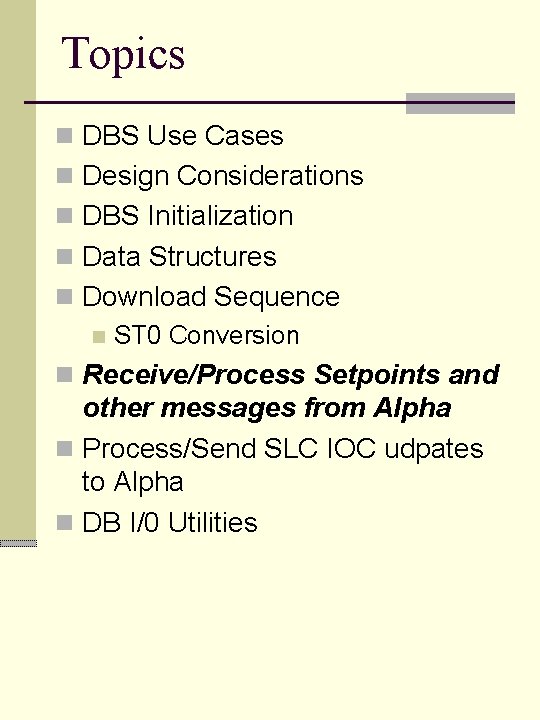Topics n DBS Use Cases n Design Considerations n DBS Initialization n Data Structures
