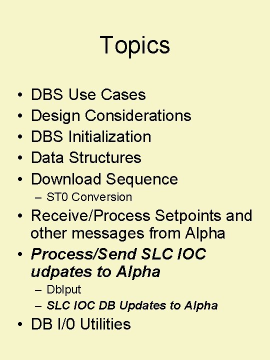 Topics • • • DBS Use Cases Design Considerations DBS Initialization Data Structures Download