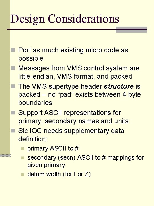 Design Considerations n Port as much existing micro code as n n possible Messages