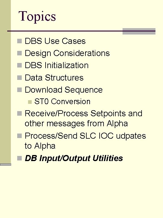 Topics n DBS Use Cases n Design Considerations n DBS Initialization n Data Structures