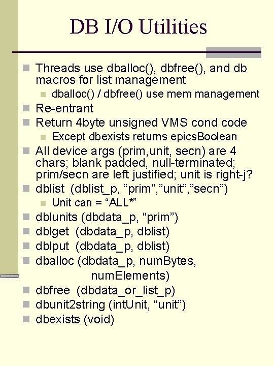 DB I/O Utilities n Threads use dballoc(), dbfree(), and db macros for list management