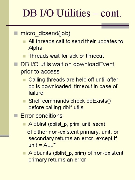 DB I/O Utilities – cont. n micro_dbsend(job) n All threads call to send their