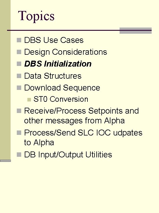 Topics n DBS Use Cases n Design Considerations n DBS Initialization n Data Structures