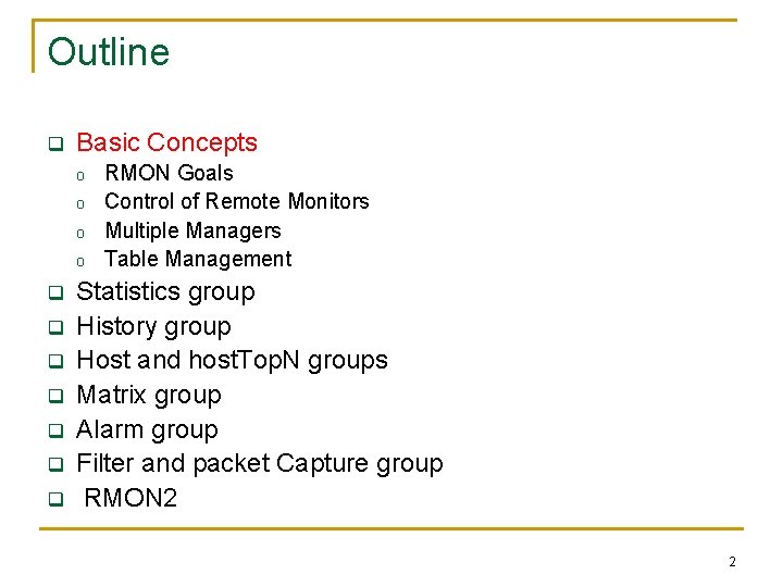 Outline q Basic Concepts o o q q q q RMON Goals Control of